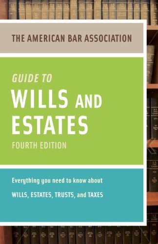 American Bar Association Guide to Wills and Estates, Fourth Edition An Interactive Guide to Preparing Your Wills, Estates, Trusts, and Taxes N/A 9780375723858 Front Cover