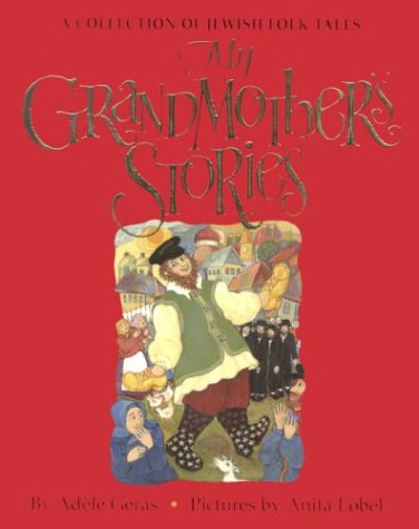 My Grandmother's Stories A Collection of Jewish Folk Tales  2003 9780375822858 Front Cover