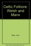 Celtic Folklore : Welsh and Manx Reprint  9780405088858 Front Cover