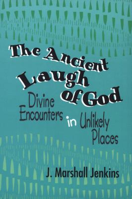 Ancient Laugh of God Divine Encounters in Unlikely Places N/A 9780664254858 Front Cover