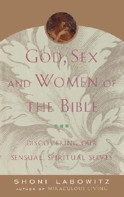 God, Sex and the Women of the Bible Discovering Our Sensual, Spiritual Selves  2001 9780743227858 Front Cover