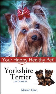 Yorkshire Terrier Your Happy Healthy Pet 2nd 2005 (Revised) 9780764583858 Front Cover