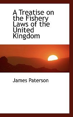 Treatise on the Fishery Laws of the United Kingdom  2009 9781110165858 Front Cover