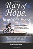 Ray of Hope Inspiring Peace - Insights on Chaos and Consciousness While Bicycling Across America N/A 9781478357858 Front Cover