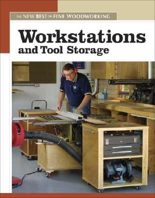 Workstations and Tool Storage The New Best of Fine Woodworking  2005 9781561587858 Front Cover