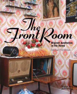 Front Room Migrant Aesthetics in the Home  2009 9781906155858 Front Cover