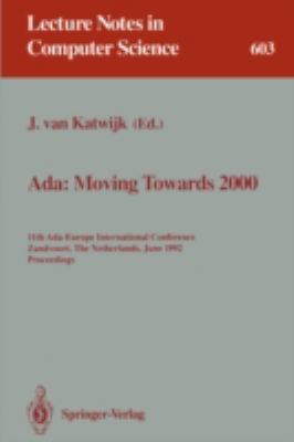 Ada: Moving Towards 2000 11th Ada-Europe International Conference, Zandvoort, The Netherlands, June 1-5, 1992. Proceedings  1992 9783540555858 Front Cover