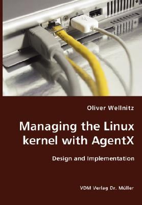 Managing the Linux Kernel with Agentx- Design and Implementation N/A 9783836412858 Front Cover