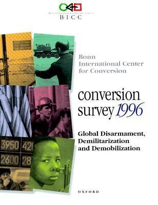 Conversion Survey 1996 Global Disarmament, Demilitarization, and Demobilization N/A 9780198280859 Front Cover