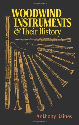 Woodwind Instruments and Their History  3rd 1991 (Reprint) 9780486268859 Front Cover