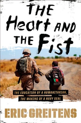 Heart and the Fist The Education of a Humanitarian, the Making of a Navy SEAL  2011 9780547424859 Front Cover