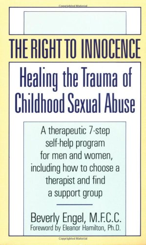 Right to Innocence Healing the Trauma of Childhood Sexual Abuse N/A 9780804105859 Front Cover