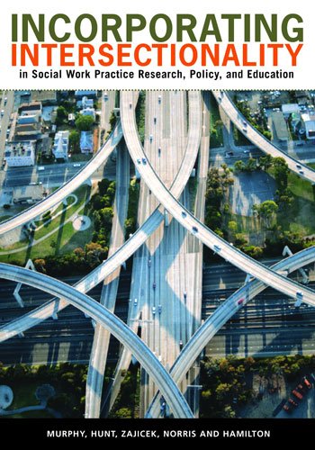 Incorporating Intersectionality in Social Work Practice, Research, Policy, and Education  2009 9780871013859 Front Cover