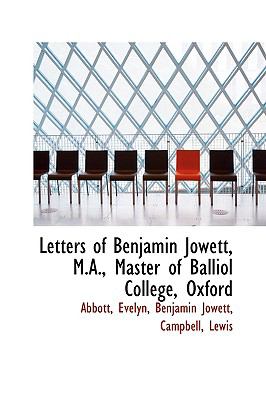 Letters of Benjamin Jowett, M.a., Master of Balliol College, Oxford:   2009 9781103593859 Front Cover
