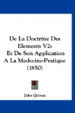 De la Doctrine des Elements V2 Et de Son Application A la Medecine-Pratique (1850) N/A 9781160952859 Front Cover