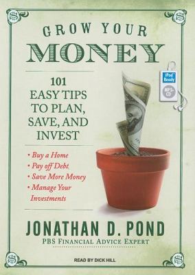 Grow Your Money!: 101 Easy Tips to Plan, Save, and Invest  2007 9781400155859 Front Cover