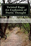 Twisted Rage: an Explosion of Poetic Thought  N/A 9781482629859 Front Cover