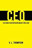CEO - The Chrisitan Entrepreneur's Outlook  N/A 9781484922859 Front Cover
