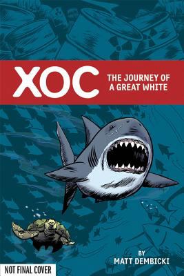Xoc The Journey of a Great White  2012 9781934964859 Front Cover