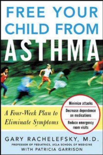 Free Your Child from Asthma A Four-Week Plan to Eliminate Symptoms  2006 9780071459860 Front Cover