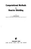 Computational Methods in Reactor Shielding  1982 9780080286860 Front Cover