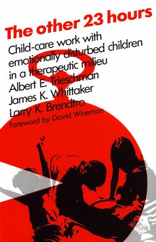 Other 23 Hours Child Care Work with Emotionally Disturbed Children in a Therapeutic Milieu  1969 9780202260860 Front Cover