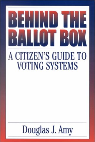 Behind the Ballot Box A Citizen's Guide to Voting Systems  2000 9780275965860 Front Cover