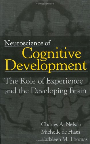 Neuroscience of Cognitive Development The Role of Experience and the Developing Brain  2006 9780471745860 Front Cover