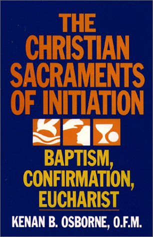 Christian Sacraments of Initiation, Baptism, Confirmation, Eucharist 1st 9780809128860 Front Cover