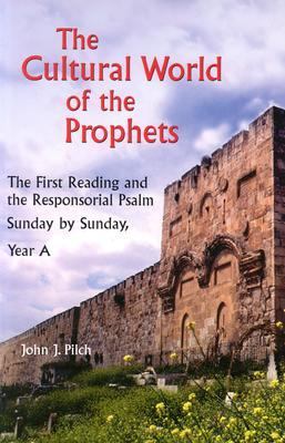 Cultural World of the Prophets The First Reading and the Responsorial Psalm - A Year Sunday by Sunday N/A 9780814627860 Front Cover