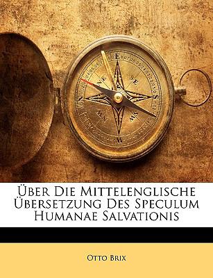 ï¿½ber Die Mittelenglische ï¿½bersetzung Des Speculum Humanae Salvationis  N/A 9781149726860 Front Cover