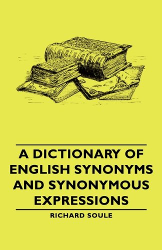 Dictionary of English Synonyms and Synonymous Expressions   2007 9781406762860 Front Cover