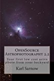 OpenSource Astrophotography 2. 2 Your First Low Cost Astro Photo from Your Backyard N/A 9781491263860 Front Cover
