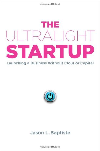 Ultralight Startup Launching a Business Without Clout or Capital  2012 9781591844860 Front Cover