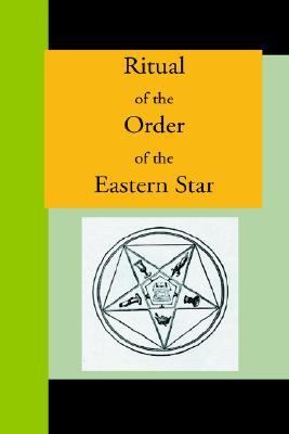 Ritual of the Order of the Eastern Star  2005 9781595479860 Front Cover