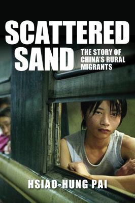 Scattered Sand The Story of China's Rural Migrants 2nd 2012 9781844678860 Front Cover