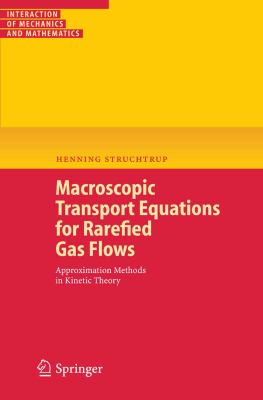 Macroscopic Transport Equations for Rarefied Gas Flows Approximation Methods in Kinetic Theory  2005 9783540323860 Front Cover