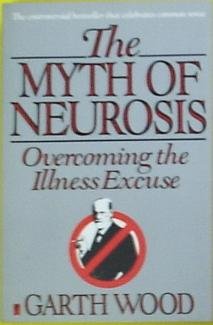 Myth of Neurosis Overcoming the Illness Excuse N/A 9780060913861 Front Cover