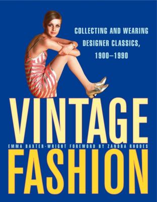 Vintage Fashion Collecting and Wearing Designer Classics, 1900-1990  2009 9780062120861 Front Cover