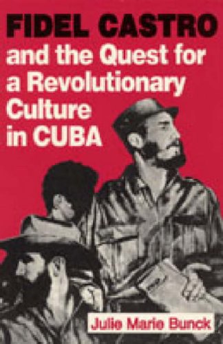 Fidel Castro and the Quest for a Revolutionary Culture in Cuba   1994 9780271010861 Front Cover