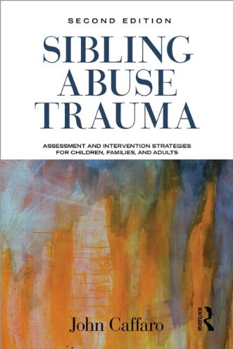 Sibling Abuse Trauma Assessment and Intervention Strategies for Children, Families, and Adults 2nd 2014 (Revised) 9780415506861 Front Cover