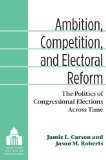 Ambition, Competition, and Electoral Reform The Politics of Congressional Elections Across Time N/A 9780472035861 Front Cover