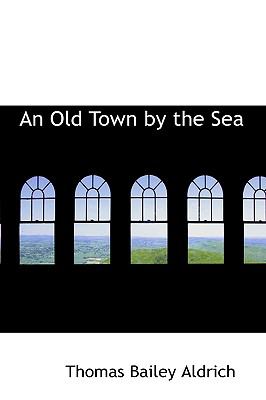 An Old Town by the Sea:   2008 9780554768861 Front Cover