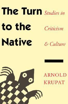 Turn to the Native Studies in Criticism &amp; Culture  1998 9780803277861 Front Cover