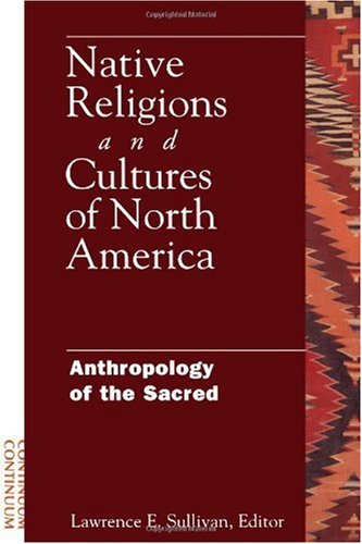 Native Religions and Cultures of North America Anthropology of the Sacred  2003 9780826414861 Front Cover