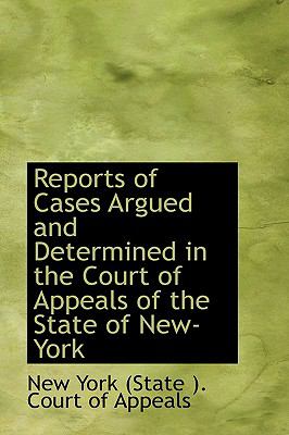 Reports of Cases Argued and Determined in the Court of Appeals of the State of New-York N/A 9781103022861 Front Cover