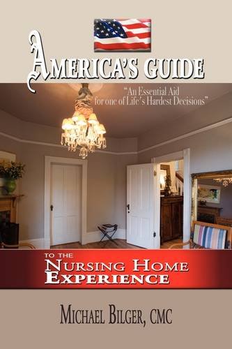 America's Guide to the Nursing Home Experience   2009 9781441513861 Front Cover