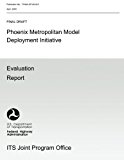 Phoenix Metropolitan Model Deployment Initiative Evaluation Report N/A 9781492975861 Front Cover