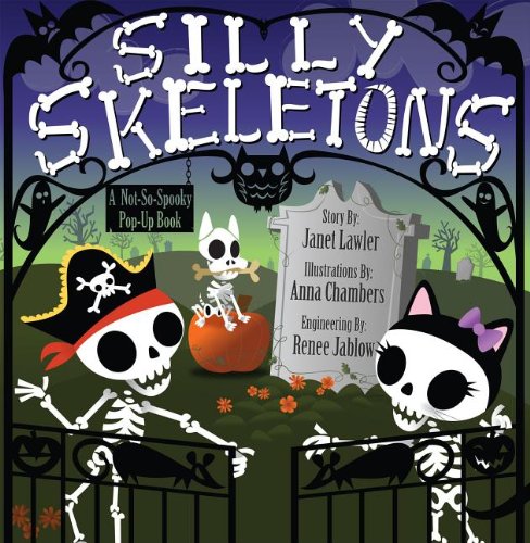 Silly Skeletons: A Not-So-Spooky Pop-Up Book  2013 9781605809861 Front Cover