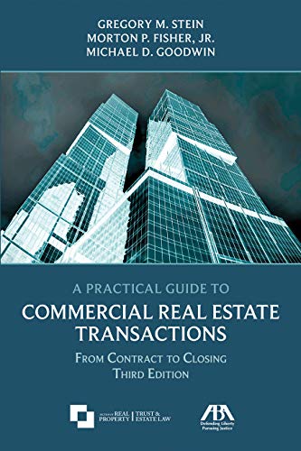 Practical Guide to Commercial Real Estate Transactions From Contract to  Closing, Third Edition